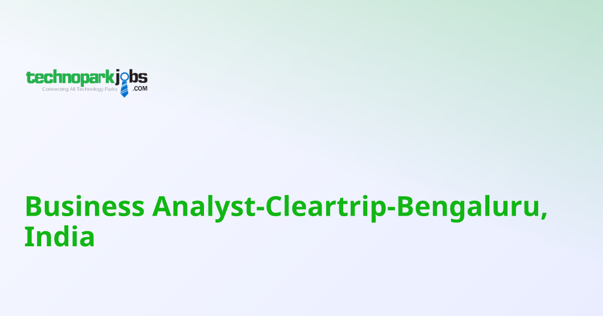 Business Analyst-Cleartrip-Bengaluru, India